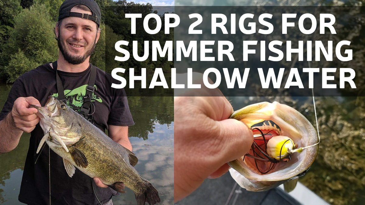Top Two Fishing Rigs for Fishing Shallow Water During the Hot Summer M ...